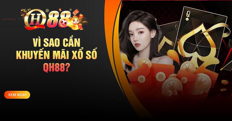 Tầm quan trọng của khuyến mãi Xổ số QH88