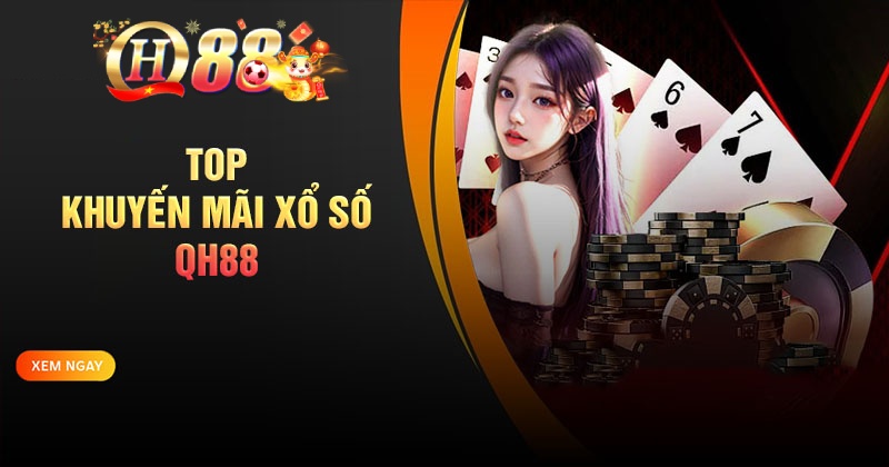 Top chương trình khuyến mãi Xổ số HQ88 siêu chất lượng