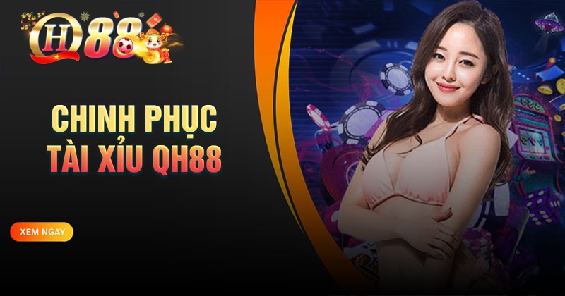 Tài xỉu QH88 - Bí quyết chinh phục mọi ván cược Bí quyết chơi tài xỉu QH88 đánh đâu thắng đó