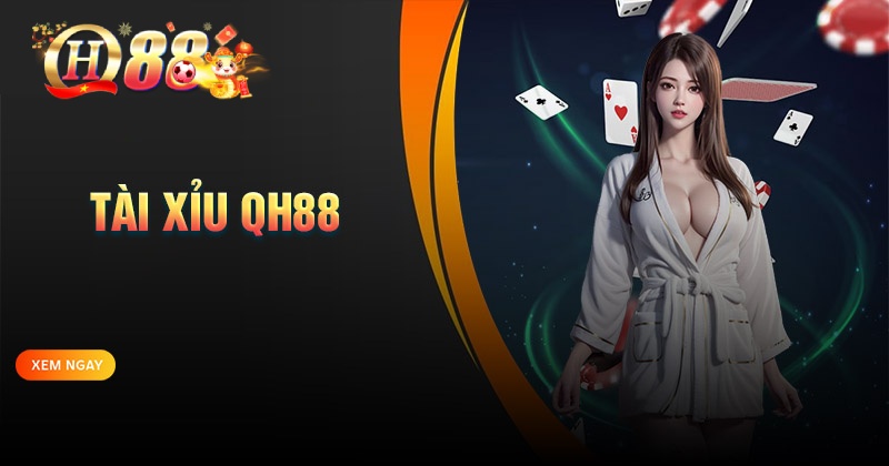 Tài xỉu QH88 - Bí quyết chinh phục mọi ván cược