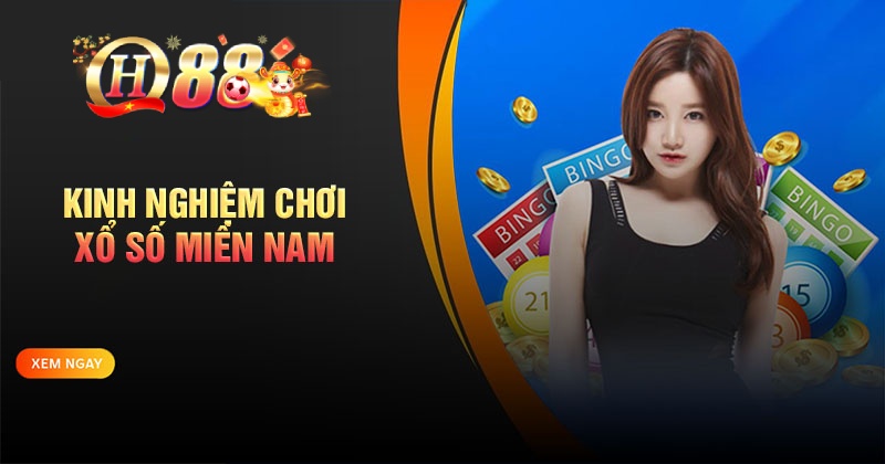 Kinh nghiệm chơi xổ số miền Nam hiệu quả nhất