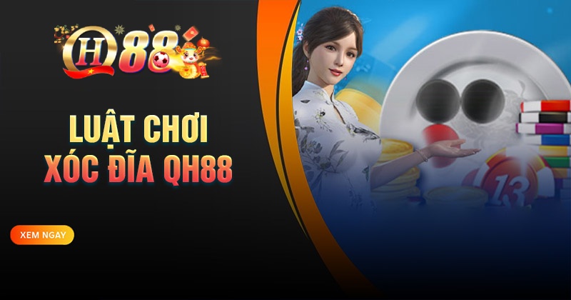 Cẩm nang chơi xóc đĩa QH88 dành cho người mới bắt đầu Khám phá luật chơi xóc đĩa QH88 cơ bản cần nắm